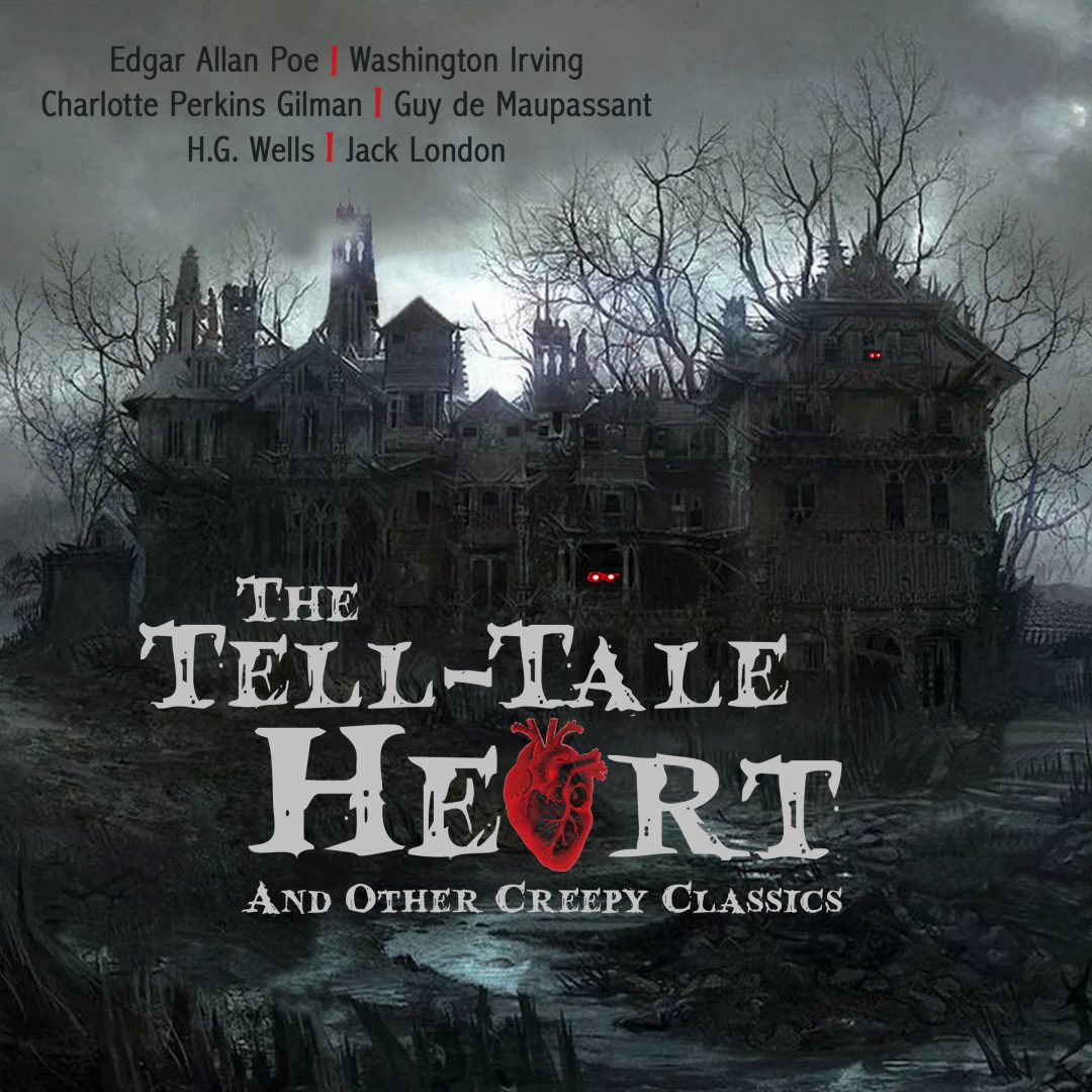 The Tell Tale Heart and Other Creepy Classics