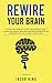 Rewire Your Brain: Change Y...