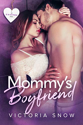 Mommy's Boyfriend (Be My Boyfriend # 1)