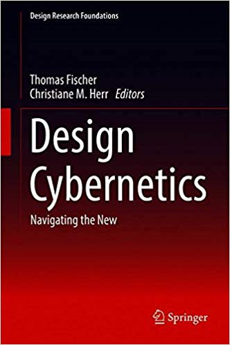 Design Cybernetics: Navigating the New (Kindle Edition)