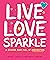 Live Love Sparkle: A Sticke...