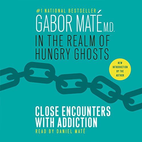 In the Realm of Hungry Ghosts: Close Encounters with Addiction