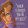 When I Carried You in My Belly by Thrity Umrigar