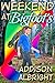 Weekend at Bigfoot's by Addison Albright