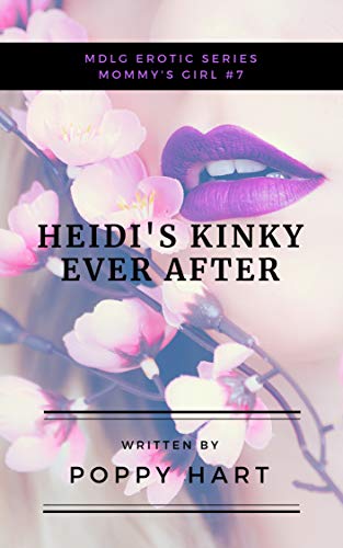 Heidi's Kinky Ever After: MDLG Erotic Series (Mommy's Girl Book 7)
