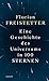 Eine Geschichte des Universums in 100 Sternen by Florian Freistetter