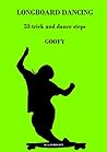 LONGBOARD DANCING: 53 tricks and dance steps - GOOFY