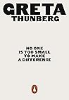 No One Is Too Small to Make a Difference by Greta Thunberg