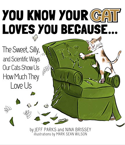 You Know Your Cat Loves You Because...: The Sweet, Silly, and Scientific Ways Our Cats Show Us How Much They Love Us (Kindle Edition)