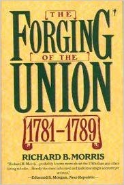 The Forging of the Union, 1781-1789 (Paperback)