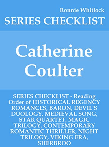 Catherine Coulter - SERIES CHECKLIST - Reading Order of HISTORICAL REGENCY ROMANCES, BARON, DEVIL'S DUOLOGY, MEDIEVAL SONG, STAR QUARTET, MAGIC TRILOGY, CONTEMPORARY ROMANTIC THRILLER, NIGHT (Kindle Edition)