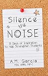 Silence the Noise: 15 Days of Inspiration to Help Strengthen Students Silence the Noise: 15 Days of Inspiration to Help Strengthen Students