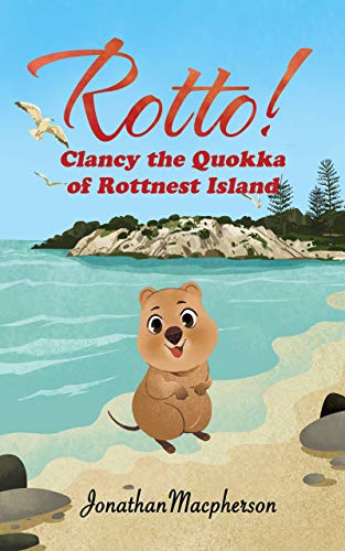 Rotto! Clancy the Quokka of Rottnest Island (Rotto! Series #1)