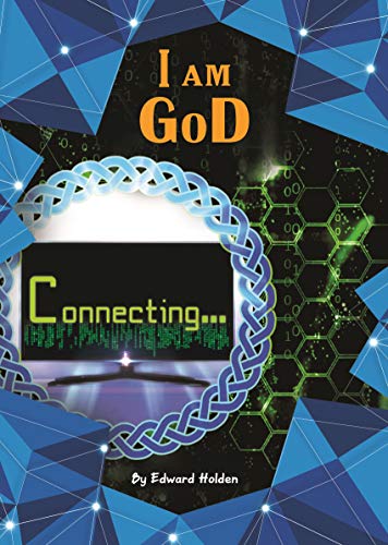 I am GoD: Connecting... (Kindle Edition)