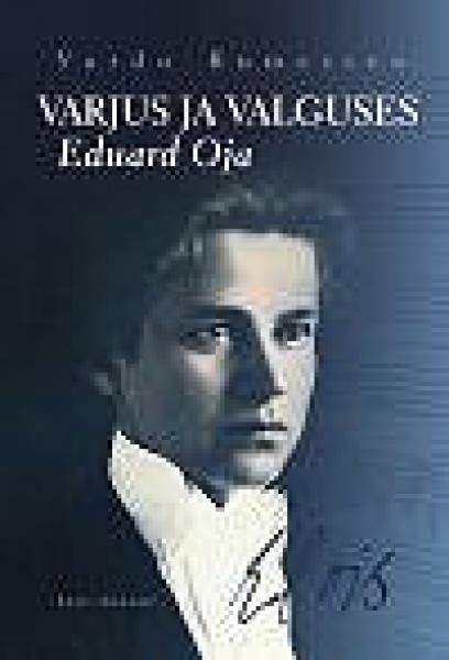 Varjus ja valguses. Helilooja Eduard Oja (Hardcover)