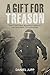A Gift for Treason: The Cul...
