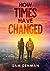 How Times Have Changed: A T...