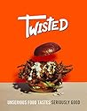 Twisted: A Cookbook - Bold, Unserious, Delicious Food for Every Occasion Twisted: A Cookbook - Bold, Unserious, Delicious Food for Every Occasion