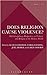 Does Religion Cause Violenc...