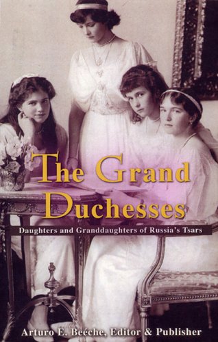 The Grand Duchesses: Daughters & Granddaughters of Russia's Tsars (Paperback)