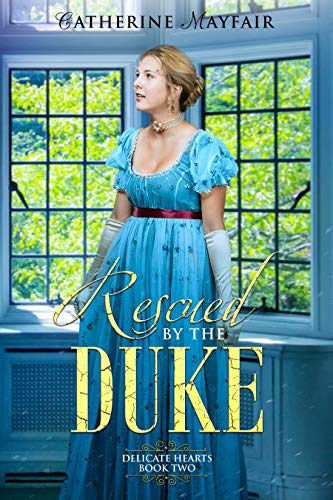 Rescued By The Duke (Delicate Hearts, #2)