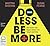 Do Less Be More: Ban Busy and Make Space for What Matters