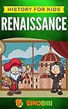 Renaissance: History for kids: A Captivating Guide to a Remarkable Period in European History