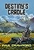 Destiny's Cradle by Paul   Crawford