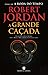 A Grande Caçada by Robert Jordan