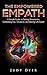 The Empowered Empath: A Simple Guide on Setting Boundaries, Controlling Your Emotions, and Making Life Easier