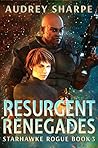 Resurgent Renegades (Starhawke Rogue Book 3)