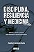 DISCIPLINA, RESILIENCIA Y MEDICINA by FEDERICO HERNANDEZ ROCHA