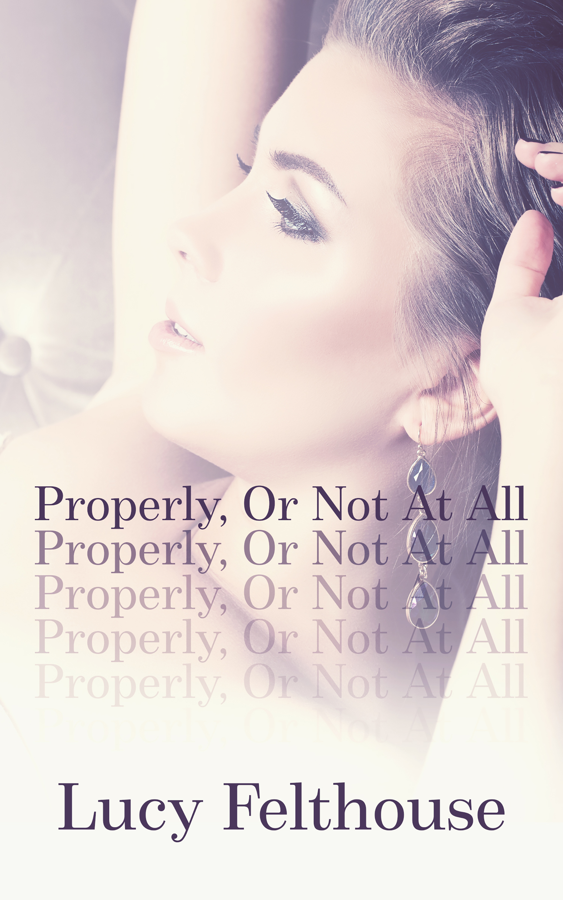 Properly, Or Not at All (ebook)