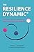 The Resilience Dynamic: The simple, proven approach to high performance and wellbeing