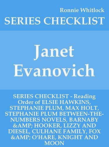 Janet Evanovich - SERIES CHECKLIST - Reading Order of ELSIE HAWKINS, STEPHANIE PLUM, MAX HOLT, STEPHANIE PLUM BETWEEN-THE-NUMBERS NOVELS, BARNABY & HOOKER, LIZZY AND DIESEL, CULHANE FAMILY, (Kindle Edition)