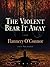 The Violent Bear It Away by Flannery O'Connor The Violent Bear It Away by Flannery O'Connor