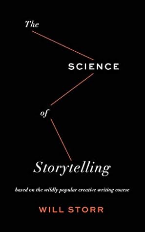 The Science of Storytelling: Why Stories Make Us Human and How to Tell Them Better