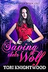 Saving Their Wolf by Tori Knightwood