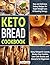 Keto Bread Cookbook: Easy a...