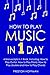 How to Play Music: In 1 Day - Bundle - The Only 4 Books You Need to Learn How to Play Musical Instruments, Music Lessons and Music for Beginners Today (Volume 27)