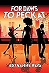 For Daws To Peck At by Ruthanne Reid