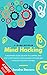 Mind Hacking: A Beginner's ...