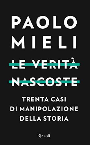 Le verità nascoste: Trenta casi di manipolazione della storia (Kindle Edition)