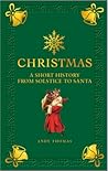 Christmas: A Short History from Solstice to Santa