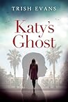 Katy's Ghost by Trish Evans