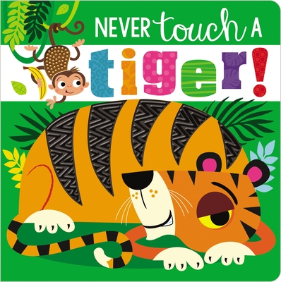 Never Touch a Tiger! (Board Book)