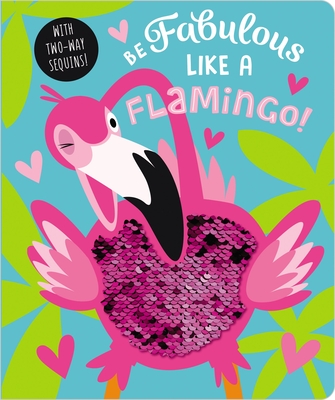 Be Fabulous Like a Flamingo (Board Book)