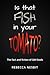Is That Fish in Your Tomato?: The Fact and Fiction of GM Foods