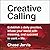 Creative Calling: Establish a Daily Practice, Infuse Your World with Meaning, and Succeed in Work + Life