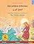 Die wilden Schw�ne (Deutsch - Arabisch): Zweisprachiges Kinderbuch nach einem M�rchen von Hans Christian Andersen, mit H�rbuch zum Herunterladen